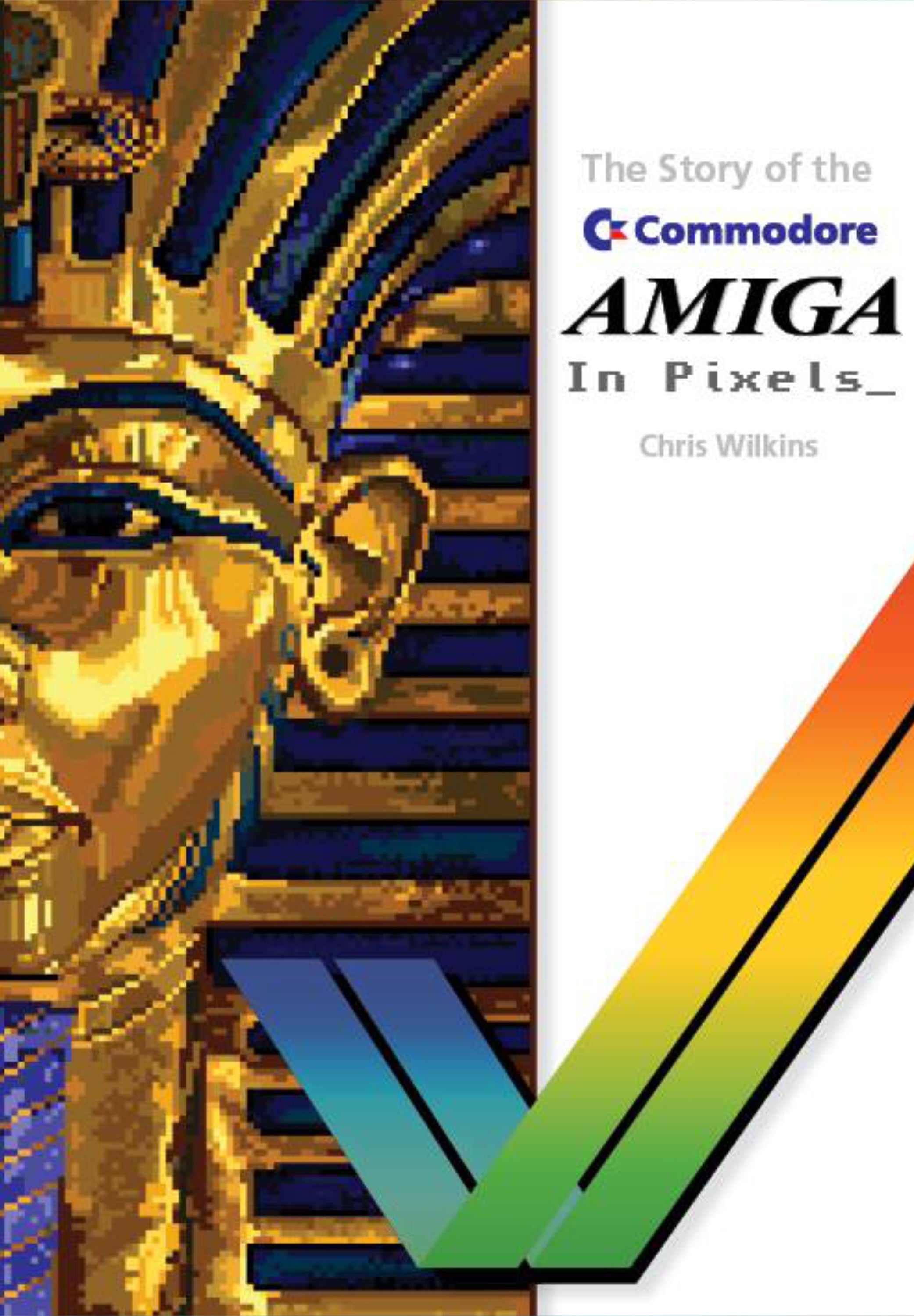 The story of the Commodore Amiga in Pixels_ – Fusion Retro Books