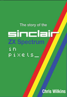 The story of the ZX Spectrum in pixels_ VOLUME 3 - Fusion Retro Books