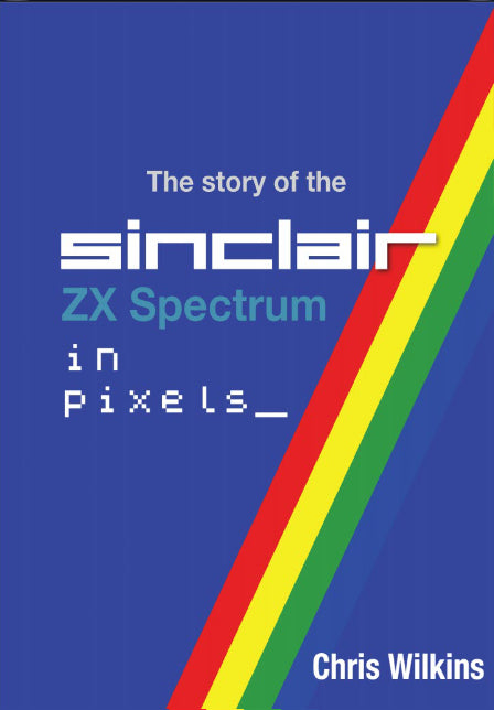 The story of the ZX Spectrum in pixels_ VOLUME 2 - Fusion Retro Books